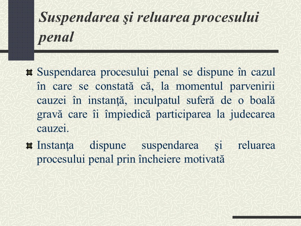 Suspendarea şi reluarea procesului penal Suspendarea procesului penal se dispune în cazul în care